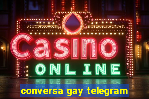 conversa gay telegram